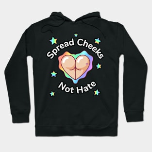 Spread Cheeks Not Hate Hoodie